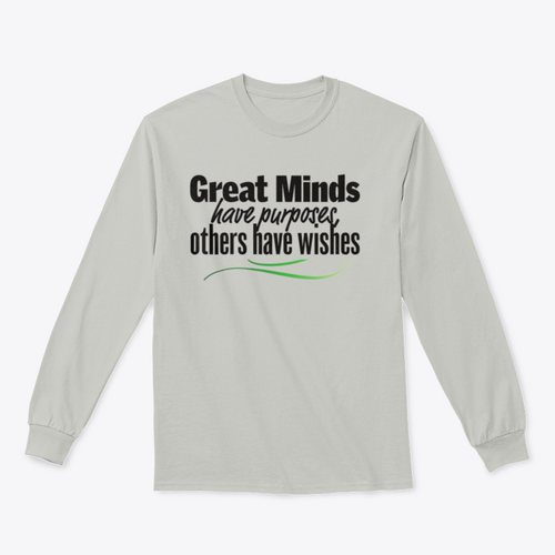 Great Minds Have Purposes Others Have Wishes Inspirational And