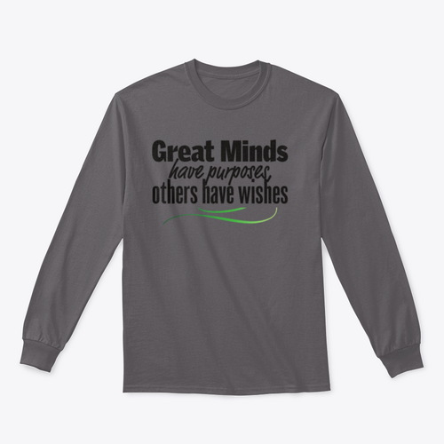 Great Minds Have Purposes Others Have Wishes Inspirational And