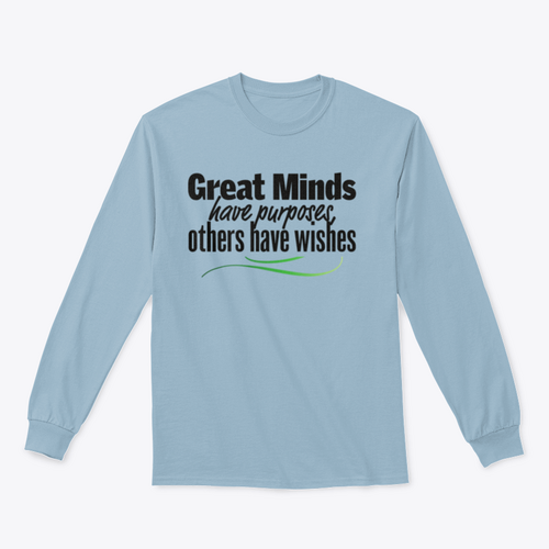 Great Minds Have Purposes Others Have Wishes Inspirational And