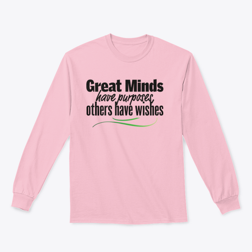 Great Minds Have Purposes Others Have Wishes Inspirational And