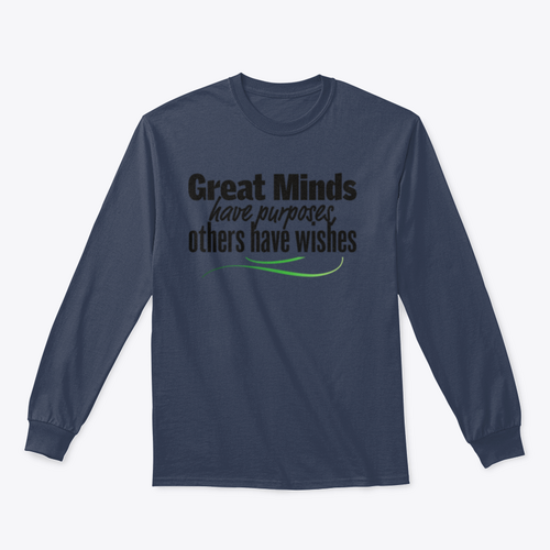 Great Minds Have Purposes Others Have Wishes Inspirational And