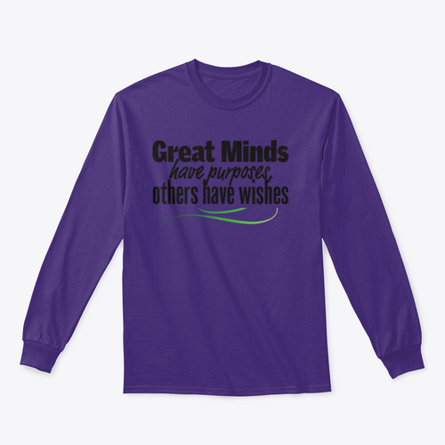 Great Minds Have Purposes Others Have Wishes Inspirational And