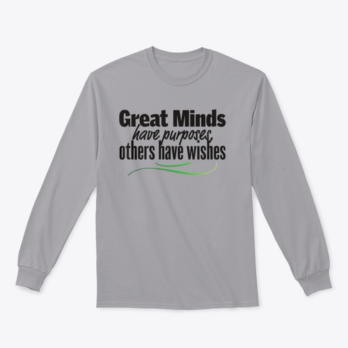 Great Minds Have Purposes Others Have Wishes Inspirational And